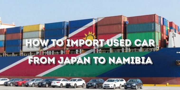 Importing a Used Car from Japan to Namibia: A Quick Guide