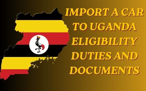 Process to Import a Car from Japan to Uganda